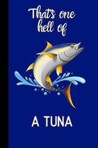 That's one hell of a Tuna: small lined Tuna Notebook / Travel Journal to write in (6'' x 9'') 120 pages