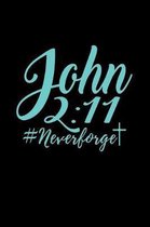 John 2: 11 Never Forget: Funny Life Moments Journal and Notebook for Boys Girls Men and Women of All Ages. Lined Paper Note Bo