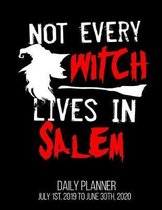 Not Every Witch Lives In Salem Daily Planner July 1st, 2019 To June 30th, 2020: Funny Halloween Women Daily Planner