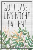 Gott l�sst uns nicht fallen! Terminplaner 2020: Jahresplaner von September 2019 bis Dezember 2020 zum organisieren, planen und notieren. Christliches