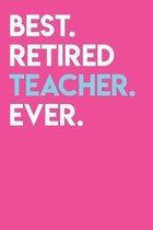 Best Retired Teacher: Blank Lined Notebook for Retired Teacher - 6x9 Inch - 120 Pages