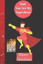 Dad You Are My Superhero Merry christmas: Christmas Card / Lined Notebook Journal Organizer ( Perfect Alternative To Christmas Card )