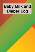 Baby Milk And Diaper Log: 90 Day Milk and Dirty Diaper Tracker