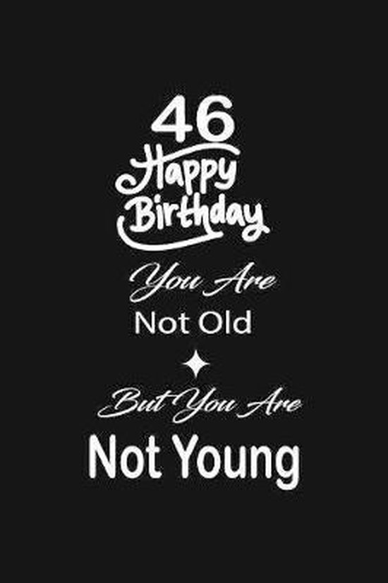 46 Happy birthday you are not old but you are not young: funny and cute  blank lined... 
