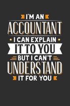 I'm An Accountant I can explain it to you but I can't understand it for you: Small Business Planner 6 x 9 100 page to organize your time, sales, profi