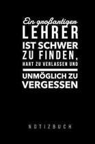 Ein Grossartiger Lehrer Ist Schwer Zu Finden, Hart Zu Verlassen Und Unm�glich Zu Vergessen Notizbuch: A5 Notizbuch blanko als Geschenk f�r Lehrer - Ab