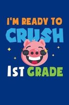 I'm Ready To Crush 1st Grade