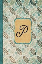 P: Beautiful Monogram Journal P, Vintage Pattern Style with lined pages