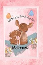 Mckenzie Letters to My Baby Girl: Personalized Baby Journal