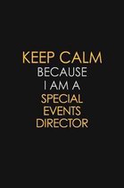 Keep Calm Because I Am A Special Events Director: Motivational: 6X9 unlined 129 pages Notebook writing journal