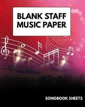 Blank Staff Music Paper Songbook Sheets: Beginner Notebook