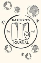 Kathryn's Travel Journal: Personalized lined journal, notebook or travel diary. 6''x9'' Softcover 110 lined pages - Great Travel Gift!