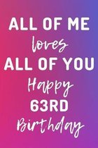 All Of Me Loves All Of You Happy 63rd Birthday