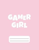 Gamer Girl: Gamer Composition Notebook Wide Ruled 120 pages