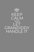 Keep Calm And Let Grandiddy Handle It