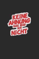 Keine Ahnung das war ich nicht: Notizbuch - Blank - A5 - 120 Seiten