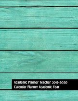 Academic Planner Teacher 2019-2020: Calendar Planner Academic Year