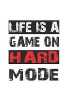 Life is a game on hard mode