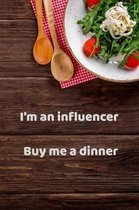 I'm an influencer Buy me a dinner: Notebook 6x9, wide ruled