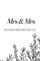 Mrs & Mrs. Thanks For Joining Us: Small/Medium A5 Guest Notebook (6'' x 9'') 120 Blank Pages, Lesbian/Gay/Alternative Wedding, Engagement or Anniversary