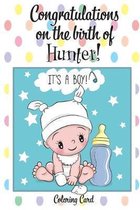 CONGRATULATIONS on the birth of HUNTER! (Coloring Card): (Personalized Card/Gift) Personal Inspirational Messages & Quotes, Adult Coloring!