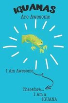 Iguanas Are Awesome I Am Awesome Therefore I Am a Iguana: Cute Iguana Lovers Journal / Notebook / Diary / Birthday or Christmas Gift (6x9 - 110 Blank