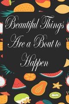 Beautiful Things Are A Bout To Happen