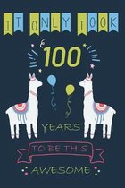 It Only Took 100 years to be this Awesome: Llama Journal Blank Lined Journal, Notebook, Diary, Planner