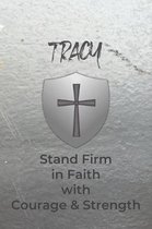 Tracy Stand Firm in Faith with Courage & Strength: Personalized Notebook for Men with Bibical Quote from 1 Corinthians 16:13