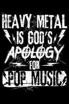 Heavy Metal Is God's Apology For Pop Music: 120 Page Lined Notebook - [6x9]