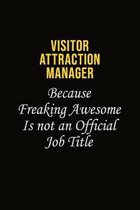 Visitor Attraction Manager Because Freaking Awesome Is Not An Official Job Title: Career journal, notebook and writing journal for encouraging men, wo