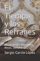 El Tiempo y Los Refranes: Meteorolog�a, Estaciones, Meses, Santoral, ...