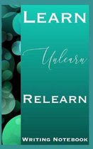 Learn Unlearn Relearn Writing Notebook