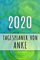 2020 Tagesplaner von Anke: Personalisierter Kalender f�r 2020 mit deinem Vornamen