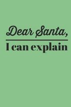 Dear Santa I Can Explain: Notebook Journal Diary To Write In- 127 Lined Pages (5x8)