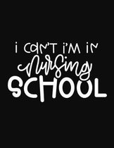 I Can't I'm In Nursing School: 2020 Nurses Monthly Yearly Planner, 12 Month Notebook Journal - Dated Agenda - Appointment Calendar - Organizer Book B