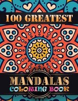 100 Greatest Mandalas Coloring Book: An Adult Coloring Book with Mandala flower Fun, Easy, and Relaxing Coloring Pages For Meditation And Happiness wi