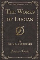 The Works of Lucian, Vol. 2 (Classic Reprint)