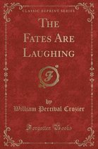 The Fates Are Laughing (Classic Reprint)