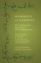 Memories of Gardens - With a Memoir by the Right Hon. Sir Rowland Blennerhassett - With Two Portraits and Illustrations by D. S. Maccoll, W. Alister Macdonald, Elizabeth Blanche Shand, and Do