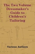 The Two Volume Dressmaker's Guide to Children's Tailoring