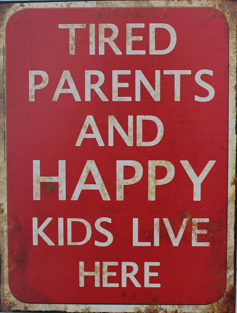 Tekstbord metaal Tired parents and happy kids live here