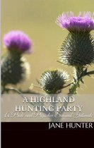 Mr. Darcy's Highland Fling 1 - A Highland Hunting Party: A Pride and Prejudice Sensual Intimate