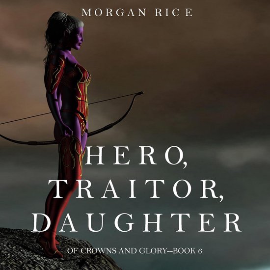 Hero, Traitor, Daughter (Of Crowns and Glory—Book 6) - cover