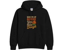 Bakker Hoodie – BAKE ME UP BEFORE You DOUGH – Bakker Outfit – Unisex Hoodie voor Dames & Heren – Leuk Cadeau