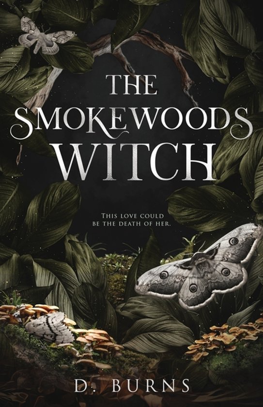 Couverture du livre The Smokewoods Witch avec feuilles sombres, papillons de nuit et champignons. Texte : This love could be the death of her.