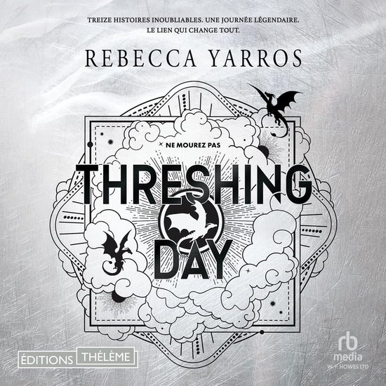 Titel "THRESHING DAY" met illustraties van wolken en draken, REBECCA YARROS, "NE MOUREZ PAS".
