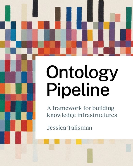Boekomslag met de titel 'Ontology Pipeline'. Een abstract, kleurrijk patroon van rechthoeken vult de achtergrond.