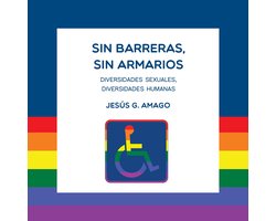 Sin barreras, sin armarios. Diversidades sexuales. Diversidades humanas: Diversidades sexuales, diversidades humanas