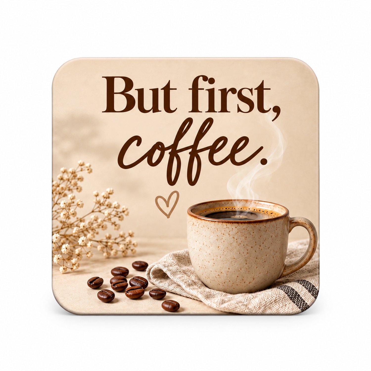 But First, Coffee MDF onderzetter 10x10cm – Vierkante koffiemok onderzetter met koffiemotief
